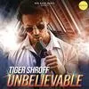  Unbelievable - Tiger Shroff Poster