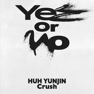  Yes or No (Feat. 허윤진 of LE SSERAFIM, Crush) Song Poster